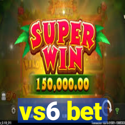 vs6 bet